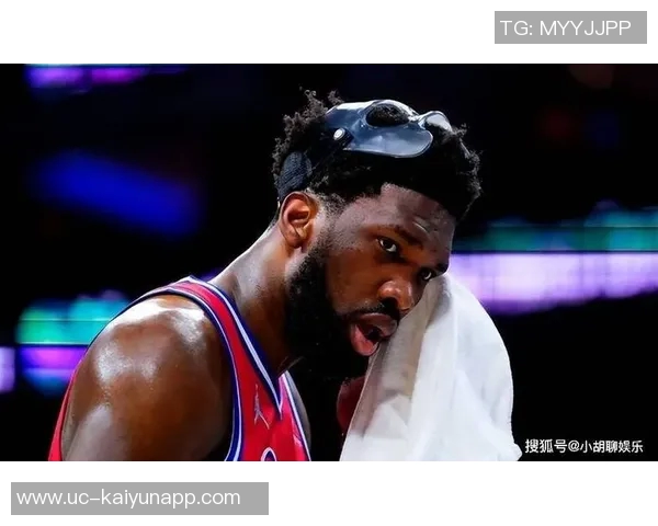 媒体人分析VJ展现球星潜力但恩比德复出仍需时日